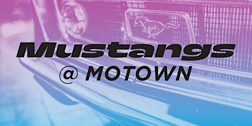 Motortown Meet Up: Mustangs @ Motown primary image