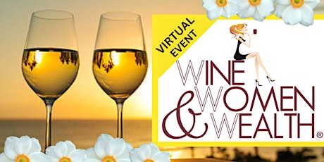 Join us for Virtual WINE, WOMEN & WEALTH!