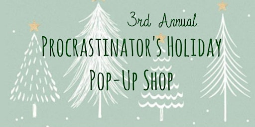 East Bay 3rd Annual Procrastinator's Holiday Pop-Up Shop primary image