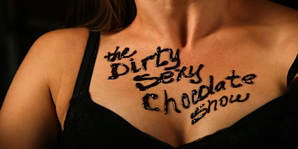 The Dirty Sexy Chocolate Show