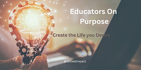 Educators On Purpose - Create The Life You Desire
