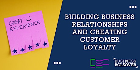Building Business Relationships & Creating Customer Loyalty