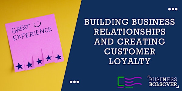 Building Business Relationships & Creating Customer Loyalty