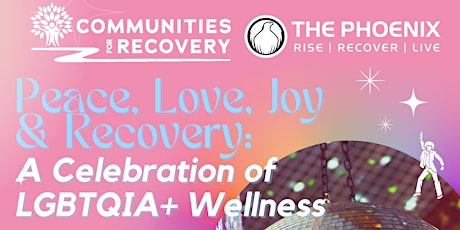 Peace, Love, Joy & Recovery: A Celebration of LGBTQIA+ Wellness
