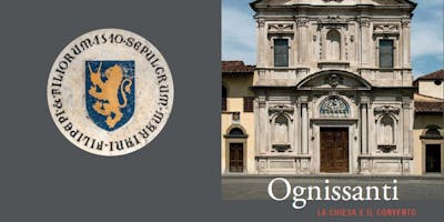 “Ognissanti, LA CHIESA E IL CONVENTO” “Ognissanti, LA CHIESA E IL CONVENTO”