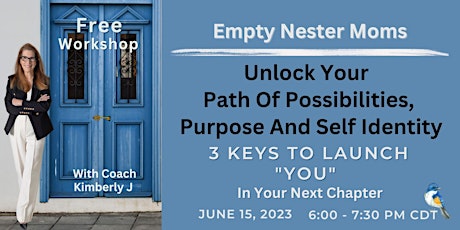 Empowering Moms Beyond The Empty Nest : Rediscover, Reinvent & Relaunch YOU