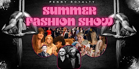Penny Royalty Summer Fashion Show with  Ayla Ray and Kurmudgeon
