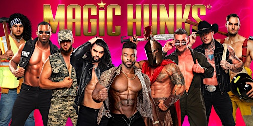 Magic Hunks at Moxi Theater (Greeley, CO) primary image