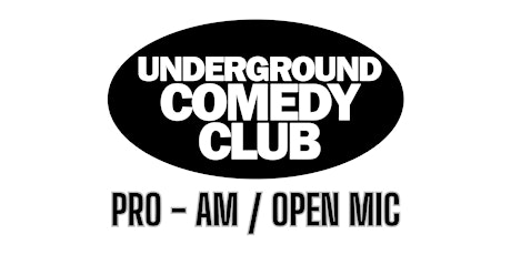 Underground Comedy Club - 7 PM Pro-Am / Open Mic