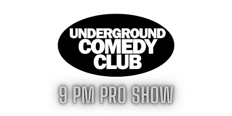 Underground Comedy Club - 9 PM Pro Show