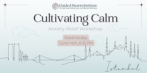 Cultivating Calm - Anxiety Relief Workshop