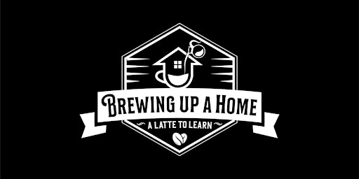 Hauptbild für Brewing up a Home- A Latte to Learn