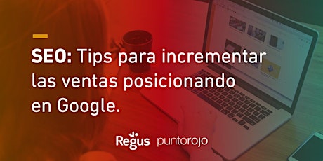 Imagen principal de SEO: Tips para incrementar las ventas posicionando en Google México
