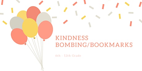 Kindness Bombing/Bookmarks [6th-12th Grade Only]