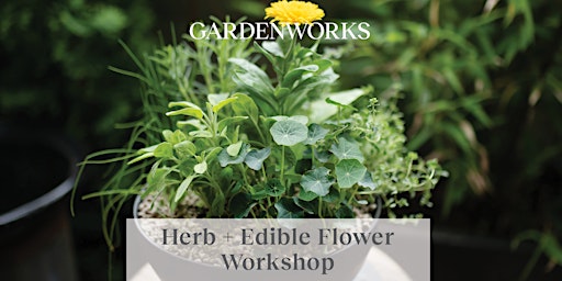 Herb & Edible Flower Planter Workshop at GARDENWORKS Penticton primary image
