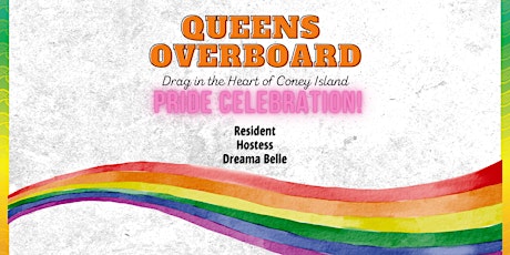 Queens Overboard: Drag In The Heart of Coney Island  Pride Edition!