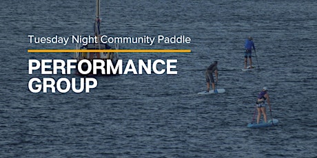 Tuesday Night Community Paddle - Performance Group