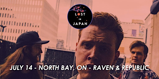 Lost In Japan w/ Guests TBA - North Bay, ON primary image