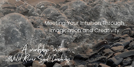 Meeting Your Intuition Through Imagination and Creativity