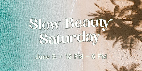 Slow Beauty Saturday