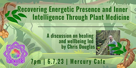 Recovering Energetic Presence and Inner Intelligence Through Plant Medicine