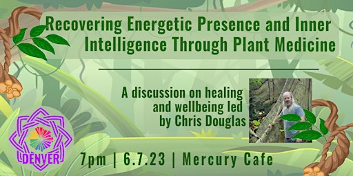 Recovering Energetic Presence and Inner Intelligence Through Plant Medicine primary image