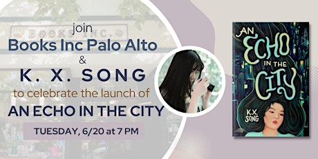 AN ECHO IN THE CITY Book Launch with K. X. Song