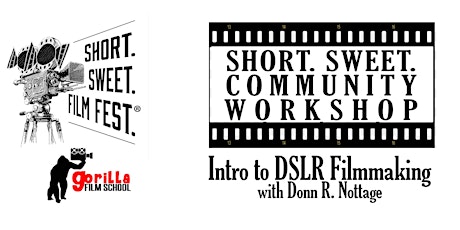Short. Sweet. Film Fest. Community Workshop DSLR Filmmaking w/ Donn Nottage primary image