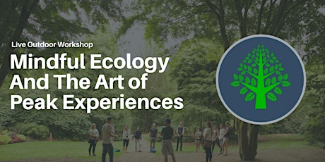 Mindful Ecology And The Art of Peak Experiences