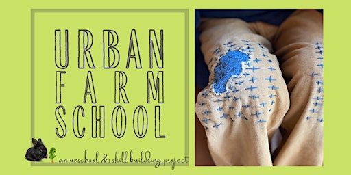 Urban Farm School: Fast Fashion & Visible Mending