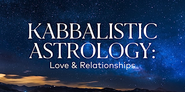 Kabbalistic Astrology: Love & Relationships (Midtown)