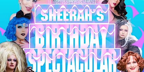 Sheerah’s Birthday Spectacular-Sarnia Edition!!