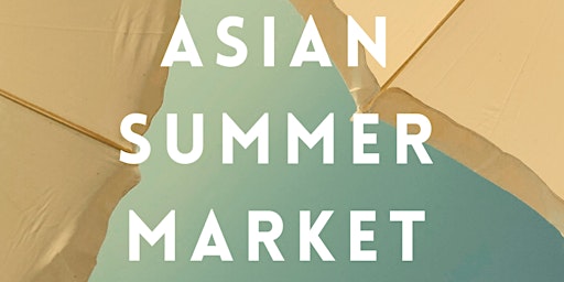 Asian Summer Market 8-9 July 2023 primary image