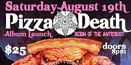 PIZZA DEATH-"REIGN OF THE ANTICRUST" ALBUM LAUNCH