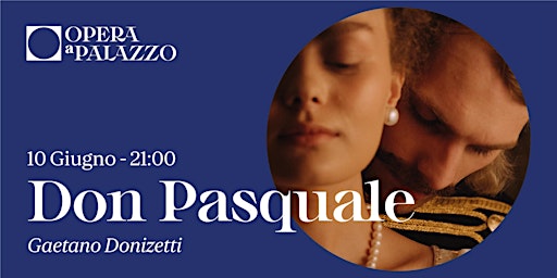 Immagine principale di Opera A Palazzo: Don Pasquale 