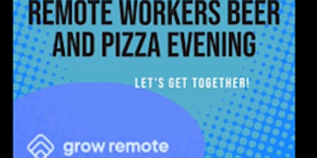 Grow Remote North East Galway Beer and Pizza evening