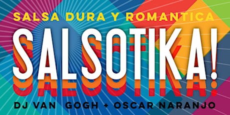 Salsa Saturday: Salsotika + DJ Van Gogh + Oscar Naranjo!