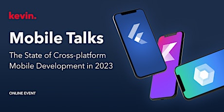 kevin. Mobile Talks: The State of Cross-platform Mobile Development in 2023