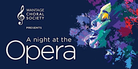 Wantage Choral Society presents: A NIGHT AT THE OPERA primary image