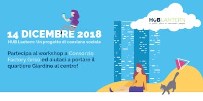 Workshop HUB Lantern - 14 Dicembre 2018 Workshop HUB Lantern - 14 Dicembre 2018