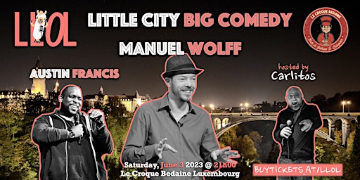 Image principale de LITTLE CITY, BIG COMEDY with MANUEL WOLFF, AUSTIN FRANCIS and HARSHA KARAVA