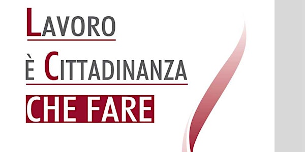 Presentazione libro “Lavoro è cittadinanza. Cosa fare.”