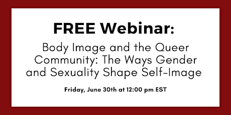 FREE Webinar 6/30/2023: Body Image and the Queer Community