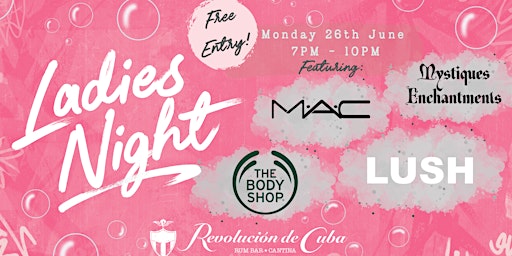 Ladies Night with Lush Cosmetics, Body Shop , Mac Cosmetics & more