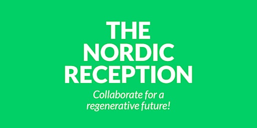 Imagem principal de The Nordic Reception - Collaborate for a Regenerative Future
