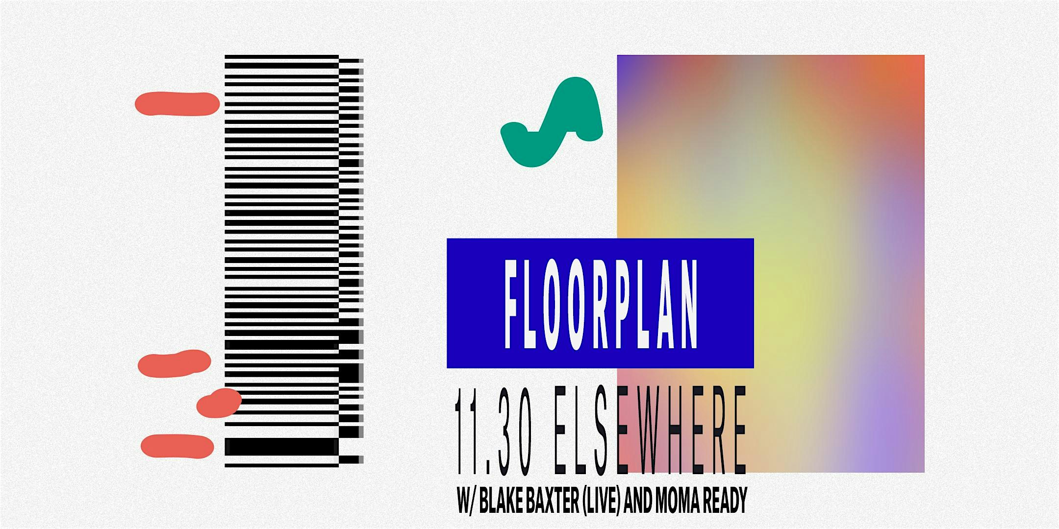 Floorplan, Blake Baxter (Live) & Moma Ready