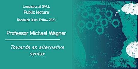 Public Lecture | Prof. Michael Wagner | Randolph Quirk Fellow 2023