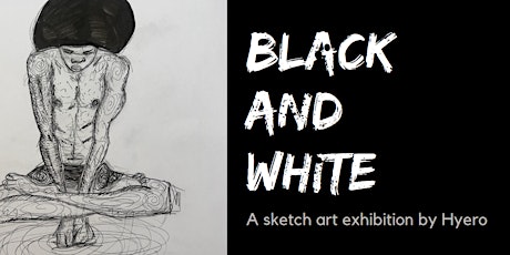 Black and White - A sketch art exhibition by Hyero