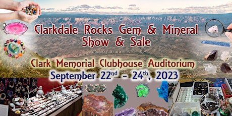 Clarkdale Rocks Gem & Mineral Show to be held September 22nd - 24th, 2023