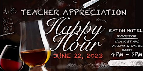 TEACHERS APPRECIATION HAPPY HOUR!